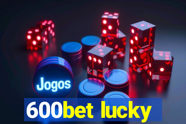 600bet lucky